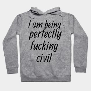 Perfectly Fcking Civil Hoodie